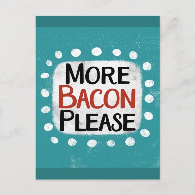 Carte Postale Plus Bacon S'il vous plaît Postcard (Devant)