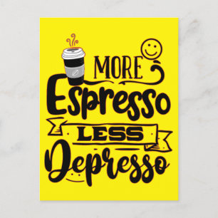 Carte Postale Plus d'Espresso Moins de Dépression - Amour de l'E