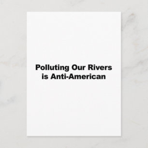 Carte Postale Polluer nos rivières est anti-américain