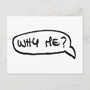 Carte Postale Pourquoi Moi ? Graphiques manuscrits amusants