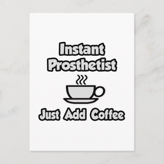 Carte Postale Prothétiste instantané .. Juste ajouter du café (Devant)