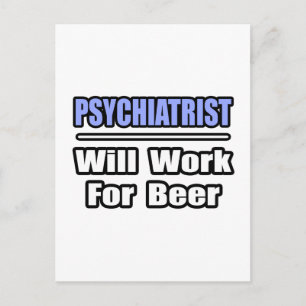 Carte Postale Psychiatre...Travaillera Pour La Bière