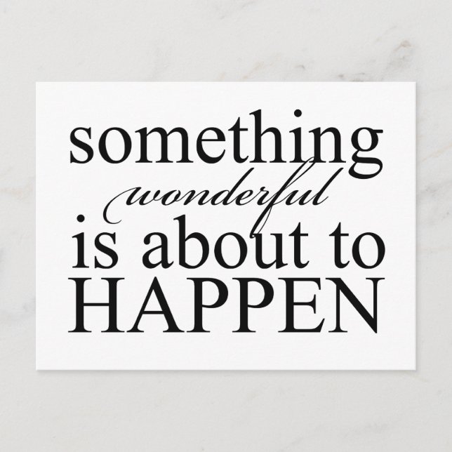 Carte Postale Quelque chose de merveilleux est sur le point d'ar (Devant)