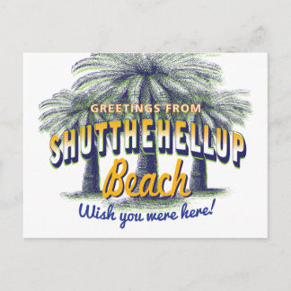 Carte Postale Salutations de ShutTheHellUp Beach - fermer