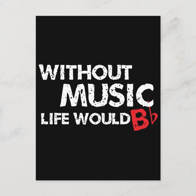 Carte Postale Sans Musique Life serait B (be) plat (Devant)