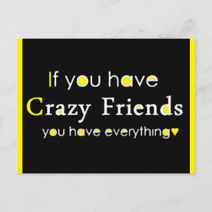 CARTE POSTALE SI VOUS AVEZ DES AMIS CRAZY, VOUS AVEZ TOUT CE QUI