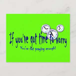 Carte Postale Si vous avez le temps de vous inquiéter...