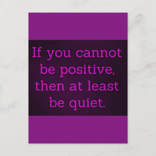 CARTE POSTALE SI VOUS NE POUVEZ PAS ÊTRE POSITIF ALORS AU MOINS 