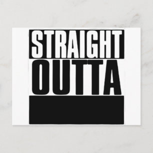 CARTE POSTALE STRAIGHT OUTTA CUSTOM YOUR TEXT HERE