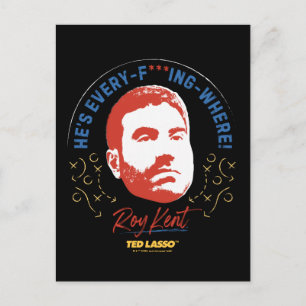 Carte Postale Ted Lasso   Roy Kent He's Every — Where