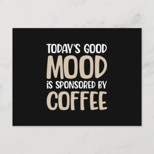 Carte Postale Today's good mood is sponsored by coffee