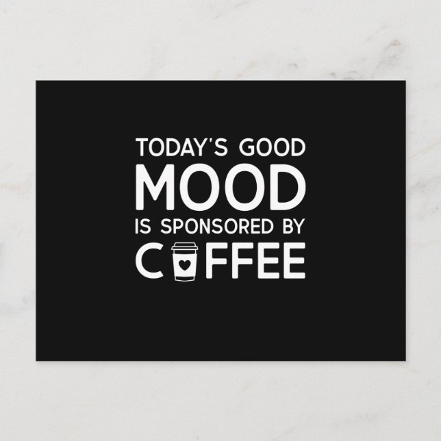 Carte Postale Today's Good Mood is sponsored by Coffee (Devant)