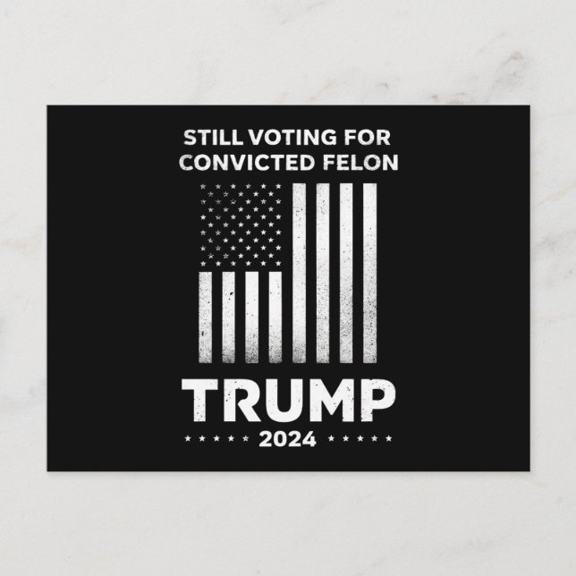 Carte Postale Toujours à voter pour le condamné Felon Trump 2024 (Devant)