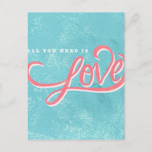Carte Postale Tout ce dont tu as besoin, c'est d'amour