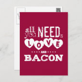 Carte Postale Tout ce dont vous avez besoin est Amour et Bacon (Devant / Derrière)