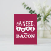 Carte Postale Tout ce dont vous avez besoin est Amour et Bacon (Debout devant)