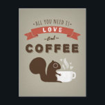Carte Postale Tout ce dont vous avez besoin est l'amour et le ca<br><div class="desc">L'écureuil profite d'une tasse de café chaude et vapeur. "Tout ce dont vous avez besoin, c'est d'amour et de café." Carte postale d'un amateur de café cool, personnalisable pour les envois professionnels ou personnels. Le côté écriture de cette carte postale comporte un motif de grains de café. Visitez Jenn's Doodle...</div>