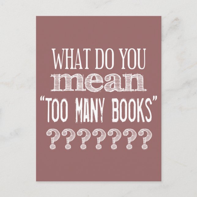 Carte Postale Trop de livres - disponibles dans toutes les coule (Devant)