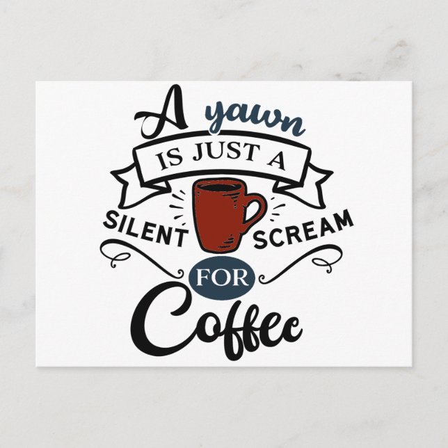 Carte Postale Un Bâillement Est Un Cri pour le Café (Devant)