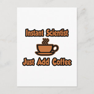 Carte Postale Un scientifique... juste ajouter du café