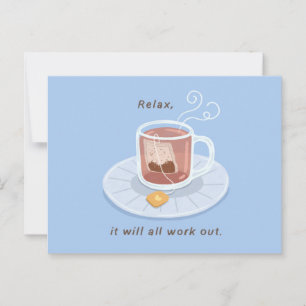 Carte Postale Une tasse de thé, détendez-vous, tout finira par s