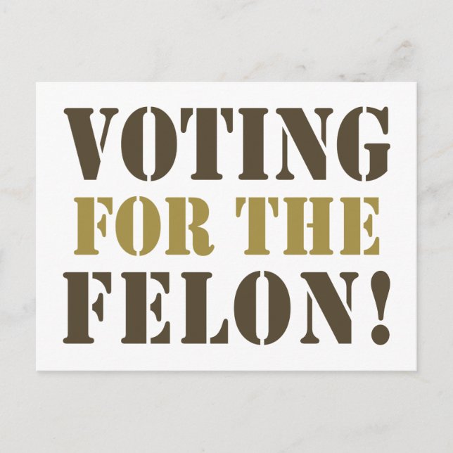 CARTE POSTALE VOTER POUR LE FELON ! (Devant)