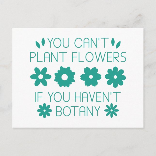 Carte Postale Vous ne pouvez pas planter des fleurs si vous n'av (Devant)