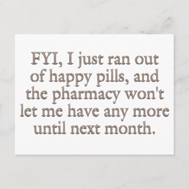 Carte Postale Watch out I just ran out of my monthly happy pills (Devant)
