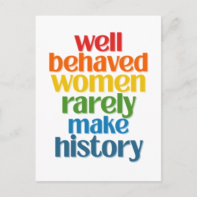 Carte Postale Well Behaved Women Rarely Make History (Devant)