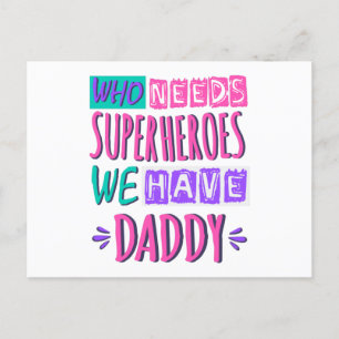 Carte Postale "Who needs superhéroes we have daddy