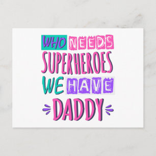 Carte Postale "Who needs superhéroes we have daddy