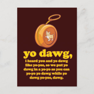Carte Postale yo dawg, je t'ai entendu et yo dawg comme yo-yos