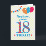 Carte Pour Nephew 18th Birthday Bunting Balloons Card<br><div class="desc">Carte d'anniversaire colorée pour un neveu de 18 ans, Le grand numéro 18 est rempli d'un motif orange, rouge et bleu, surligné de bleu vif. Il y a des ballons et du bunting en haut, dans des couleurs assorties et l'accueil à la couverture est : "Nephew, vous avez 18 ans...</div>