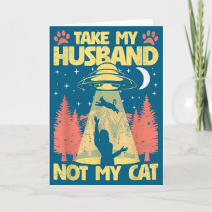 Carte Prends mon mari pas mon chat drôle ovni chats chat
