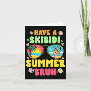Carte Prenez Un Skibidi Summer Bruh Nous Sortons Dernier