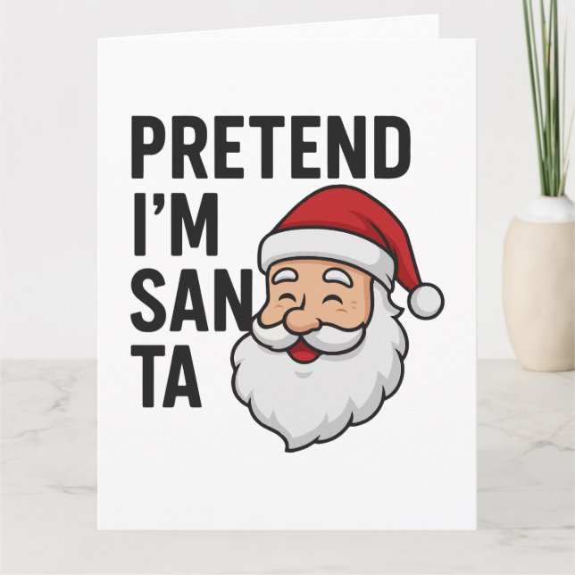 Carte Pretend I’m Santa - Funny Christmas Quote (Devant)