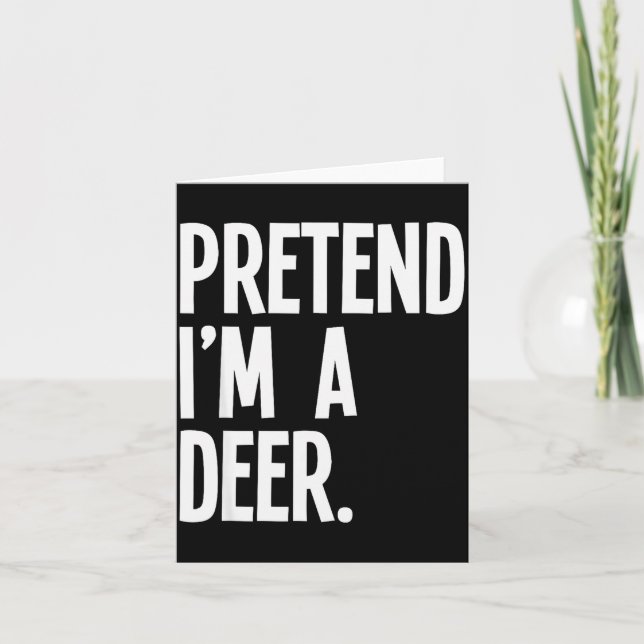 Carte Pretend I'm A Deer Funny Halloween Party Costume  (Devant)