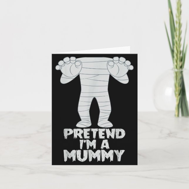 Carte Pretend I'm A Mummy Funny Lazy Halloween Costume  (Devant)