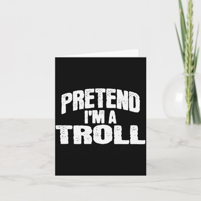 Carte Pretend I'm A Troll Funny Halloween Costume  (Devant)