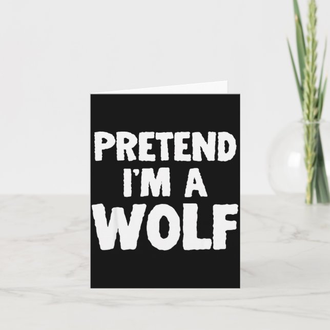 Carte Pretend I'm A Wolf Funny Halloween Costume Humor  (Devant)