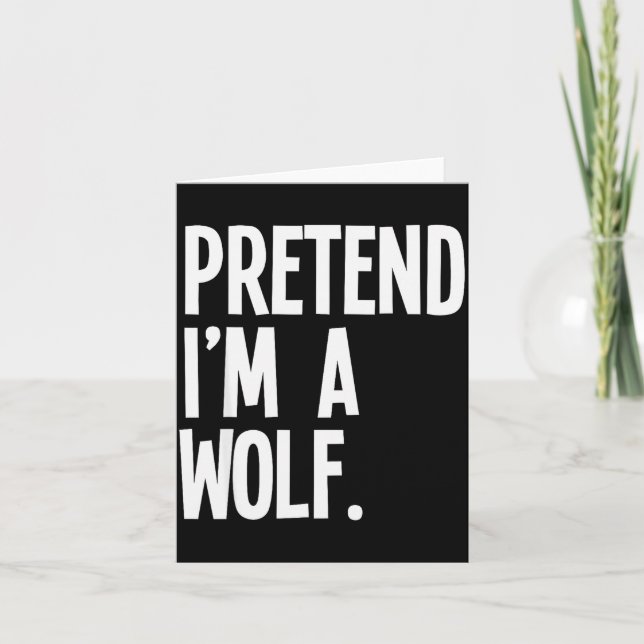 Carte Pretend I'm A Wolf Funny Halloween Party Costume  (Devant)