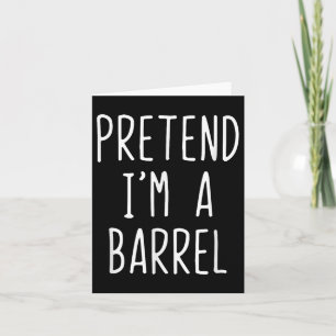 Carte Prétendre Que Je Suis Un Costume De Baril Hallowee