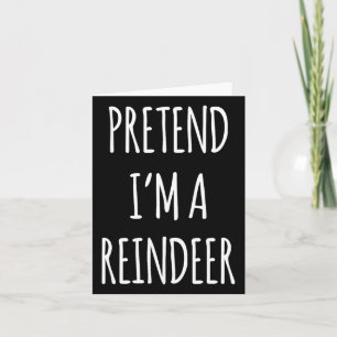 Carte Prétendre Que Je Suis Un Reindeer Costume De Noël