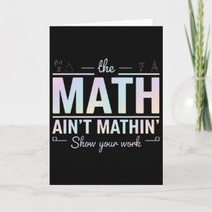 Carte Prof de maths ça colle pas, Montrez votre travail