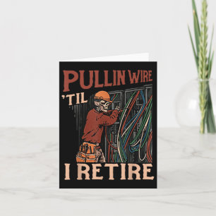 Carte Pullin Wire Jusqu'à ma retraite