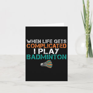 Carte Quand La Vie Est Compliquée, Je Joue Au Badminton