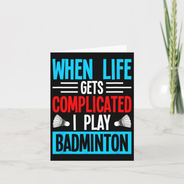Carte Quand La Vie Est Compliquée, Je Joue Au Badminton (Devant)