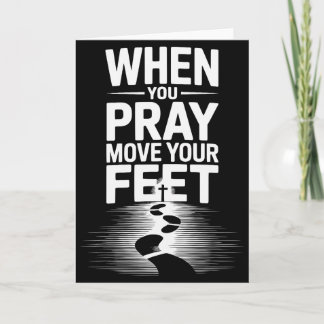 Carte Quand vous priez bougez vos pieds Citation motivat