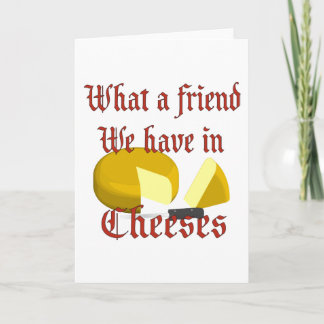 Carte Quel ami nous avons dans Cheeses
