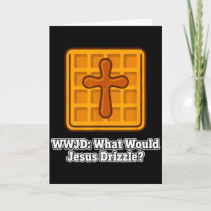 Carte Quelle gaufre Jésus dégoulinerait amateur drôle Ww
